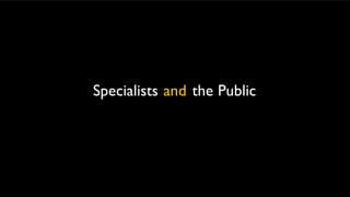 and the Public
Specialists
 