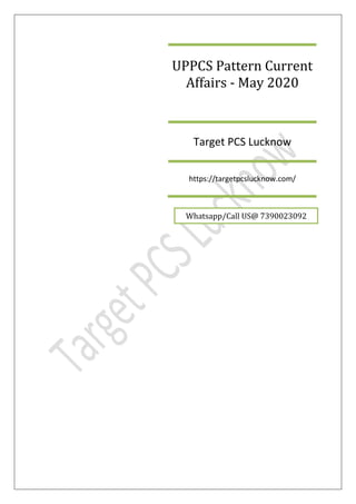 UPPCS Pattern Current
Affairs - May 2020
Target PCS Lucknow
https://targetpcslucknow.com/
Whatsapp/Call US@ 7390023092
 