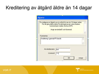 Kreditering av åtgärd äldre än 14 dagar

VGR IT

 
