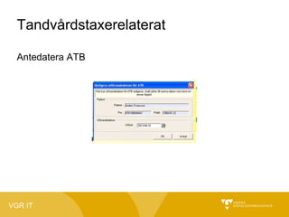 Tandvårdstaxerelaterat
Antedatera ATB

VGR IT

 