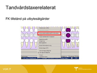 Tandvårdstaxerelaterat
FK tillstånd på utbytesåtgärder

VGR IT

 