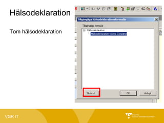 Hälsodeklaration
Tom hälsodeklaration

VGR IT

 