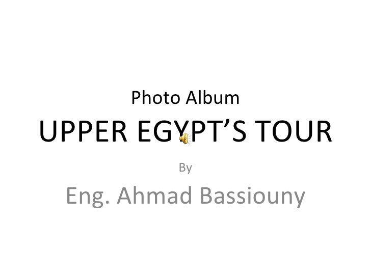 Photo Album UPPER EGYPT’S TOUR By Eng. Ahmad Bassiouny 