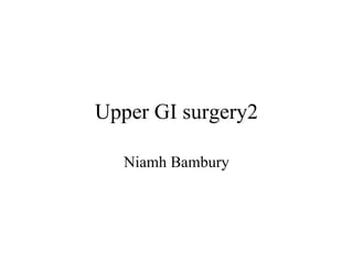 Upper GI surgery2 Niamh Bambury 