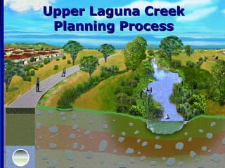 Upper Laguna Creek Planning Process 