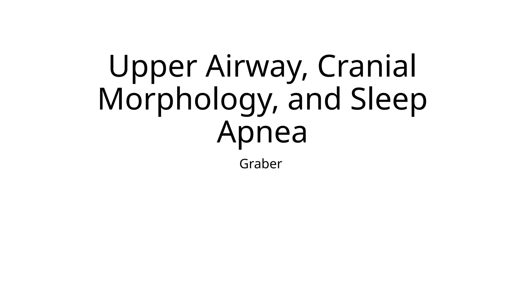 Upper Airway, Cranial Morphology, and Sleep Apnea.pptx