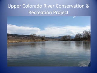Upper Colorado River Conservation &
Recreation Project
 