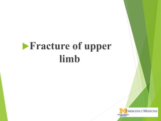 Fracture of upper
limb
1
 