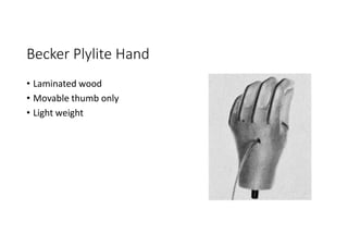 Becker Plylite Hand
• Laminated wood
• Movable thumb only
• Light weight
 