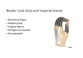 Becker Lock-Grip and Imperial Hands
• Round wire fingers
• Adaptive grasp
• Irregular objects
• All fingers are movable
• Grip adjustable
 