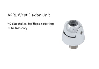 APRL Wrist Flexion Unit
• 0 deg and 36 deg flexion position
• Children only
 