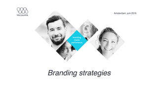 Branding strategies
Amsterdam, juni 2016
 