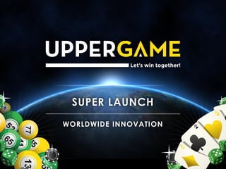 SUPER LAUNCH
WORLDWIDE INNOVATION
 