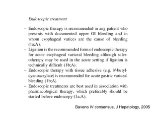 Baveno IV consensus, J Hepatology, 2005
 