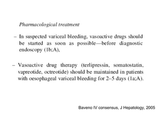 Baveno IV consensus, J Hepatology, 2005
 