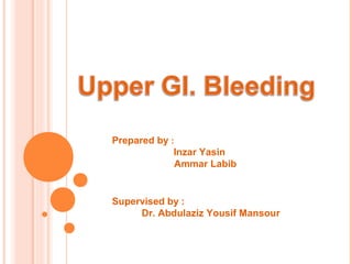 Prepared by :
Inzar Yasin
Ammar Labib

Supervised by :
Dr. Abdulaziz Yousif Mansour

 