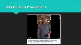 Sha La La La Productions
 