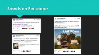 Brands on Periscope
 