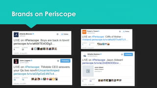 Brands on Periscope
 
