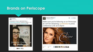 Brands on Periscope
 