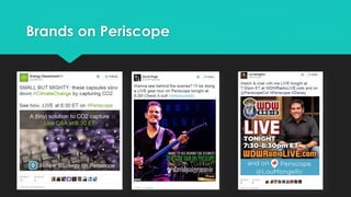 Brands on Periscope
 