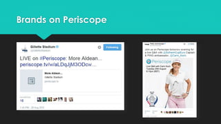 Brands on Periscope
 