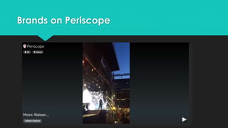 Brands on Periscope
 