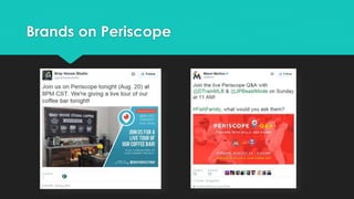 Brands on Periscope
 