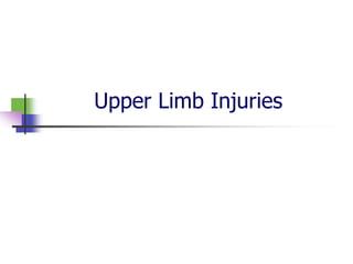Upper Limb Injuries
 