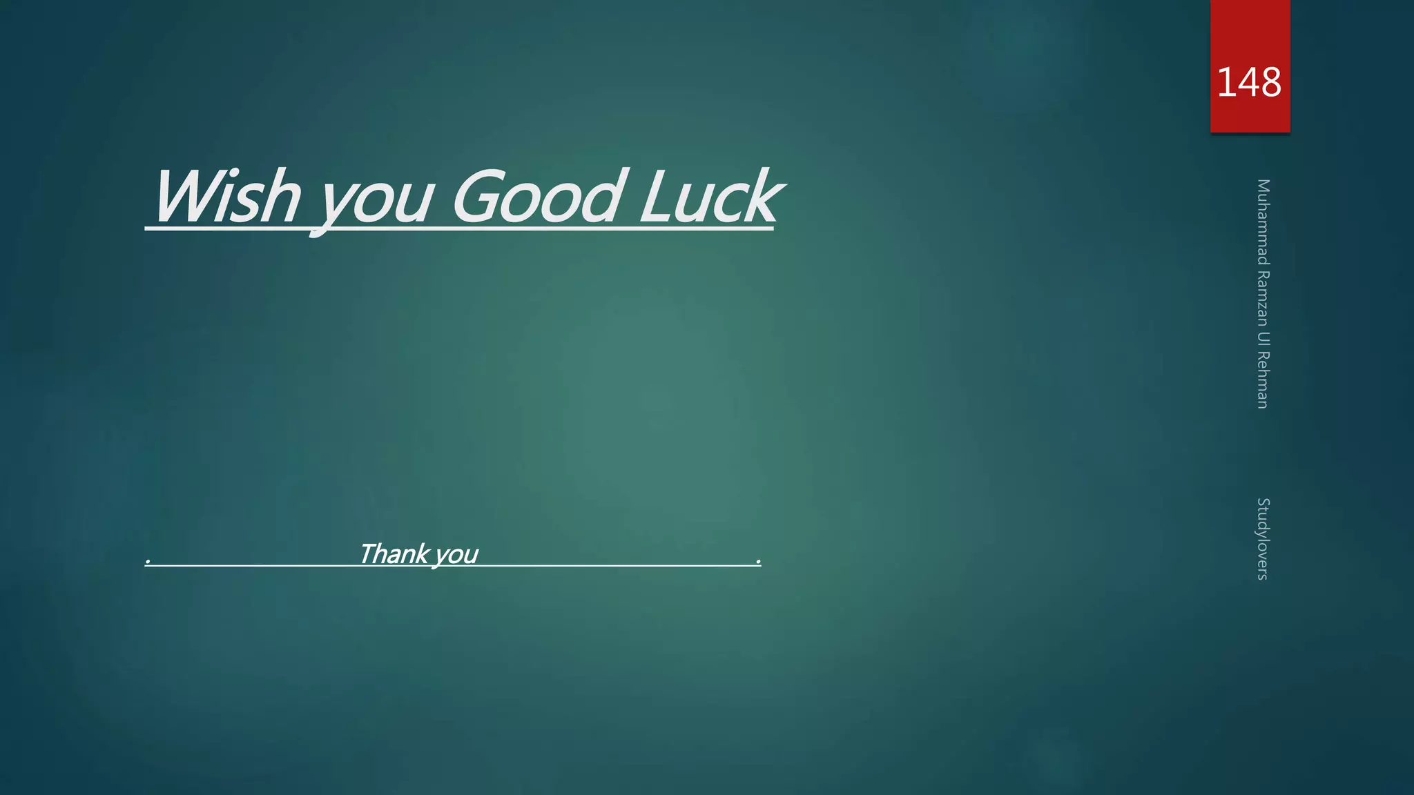 Wish you Good Luck 
. Thank you . 
148 
 