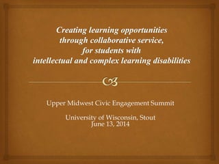 Upper Midwest Civic Engagement Summit
University of Wisconsin, Stout
June 13, 2014
 