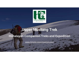 Upper Mustang Trek - Himalayancompanion.com.pptx