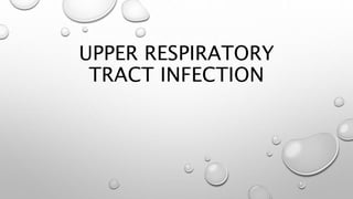 UPPER RESPIRATORY
TRACT INFECTION
 