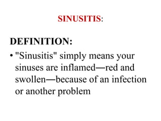 TYPES OF SINUSITIS
• ACUTE SINUSITIS
• CHRONIC SINUSITIS
 