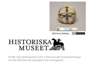 HISTORISKA MUSEET 63 500  föremålsfotografier (samt 1 200 skannade föremålsteckningar och 264 500 skannade katalogkort eller katalogsidor) Bild Jenny Nyberg 