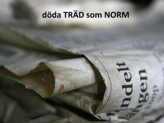 döda TRÄD som NORM 