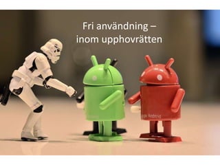 Fri användning –
inom upphovrätten
 