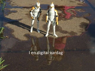 I en digital vardag
 