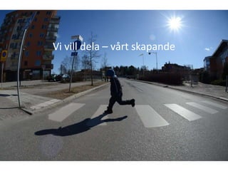 Vi vill dela – vårt skapande
 