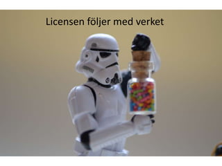 Licensen följer med verket
 