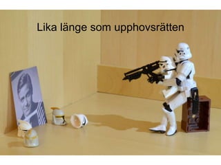 Lika länge som upphovsrätten
 