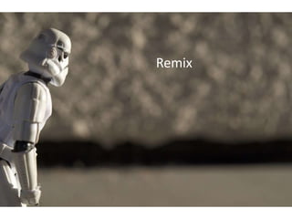 Remix
 