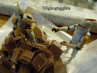 Tillgängliggöra
 