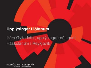 Upplýsingar í lófanum
Þóra Gylfadóttir, upplýsingafræðingur í
Háskólanum í Reykjavík
 