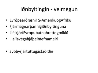 Iðnbyltingin - velmegunEvrópaarðrænir S-AmeríkuogAfríkuFjármagnarþannigiðnbyltingunaLífskjöríEvrópubatnahrattogmikið…allavegahjáþeimefnameiriSvobyrjartuttugastaöldin