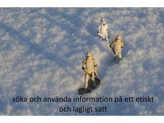 söka och använda information på ett etiskt och lagligt sätt