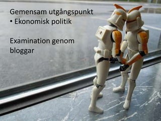 Gemensam utgångspunkt Ekonomisk politikExamination genom bloggar