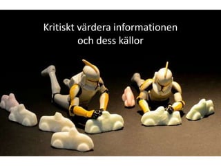 Kritiskt värdera informationen och dess källor