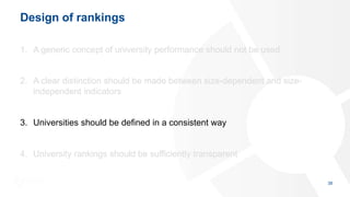 Design of rankings
1. A generic concept of university performance should not be used
2. A clear distinction should be made...
