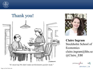 2014-10-21 │ 29 
Thank you! 
Image via NewYorker.com 
Claire Ingram 
Stockholm School of 
Economics 
claire.ingram@hhs.se 
@Claire_EBI 
